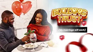 Building Trust (my marriage will work)