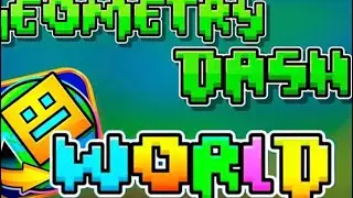 Geometry Dash World All Levels.