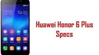 Huawei Honor 6 Plus Specs & Features