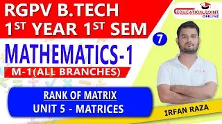 Lec 7 | Rank of Matrix | Matrices | Engineering Mathematics 1 (M-1) RGPV B.Tech 1st Year