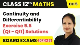 Continuity and Differentiability - Ex 5.5 (Q1 - Q11) Solutions | Class 12 Maths Ch 5 CBSE/IIT-JEE