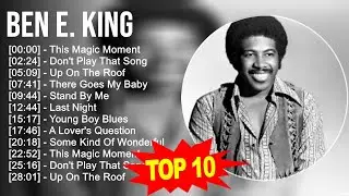 Ben E. King 2023 MIX ~ Top 10 Best Songs ~ Greatest Hits ~ Full Album