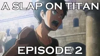A SLAP ON TITAN 02: All Aboard the Pain Train