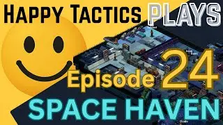 Space Haven | Season 1 Ep 24 - Battling a Totally Invested Derelict