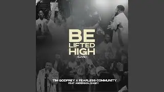Be Lifted High (Live)