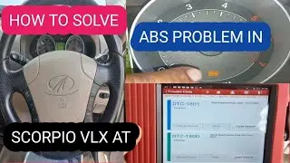MAHINDRA SCORPIO VLX AT .HOW TO SOLVE ABS PROBLEM ?