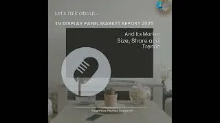 TV Display Panel Market Report 2025 and its Size Share and Trends