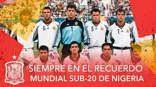 Siempre en el recuerdo: final del Mundial Sub-20 de Nigeria de 1999