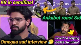 WTF!Ankiibot brutly roast sid & s8ul🔥🔥. Omega sad interview😥 k9 in semifinal. Scout on playing semi.