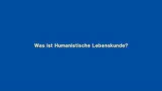 Was ist Humanistische Lebenskunde?