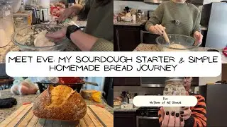 Meet Eve: My Sourdough Starter & Simple Homemade Bread Journey