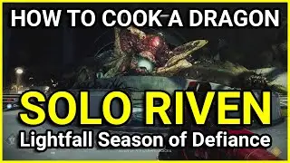 How to Cook a Dragon - Solo Riven Last Wish Destiny 2 Lightfall