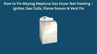 Как устранить проблему с неработающим газовым сушильным аппаратом Maytag Neptune &ndash; неисправность ...