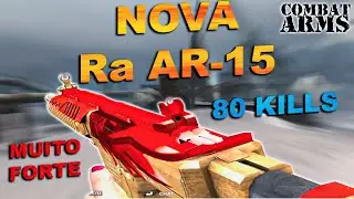 COMBAT ARMS || A NOVA Ra AR-15 É MUITO FORTE || PARTIDA +80 KILLS
