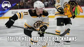 TAYLOR HALL TRADED TO CHICAGO BLACKHAWKS | Instant Reaction & Analysis
