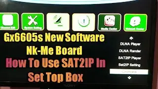 Gx6605s New Software Nk_Me Board | How To Use SAT2IP In Sat Top Box | Gx6605s New Software SAT2IP