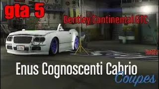GTA 5 Vehicle Customization Enus Cognoscenti Cabrio Bentley Continental GTC