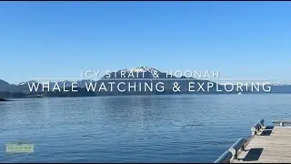 Icy Strait and Hoonah Alaska Whale Watching and Exploring