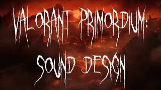 Valorant Primordium Collection: Sound Design
