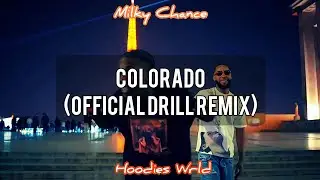 Milky Chance - Colorado (Official Drill Remix by Hoodies Wrld) [Reupload]