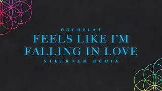 Coldplay - Feels Like I'm Falling In Love (Steerner Remix)