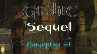 Gothic 1 Sequel - Gameplay #1