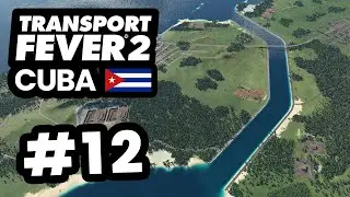 Building The CUBAN CANAL on The Island - Transport Fever 2 Cuba #12