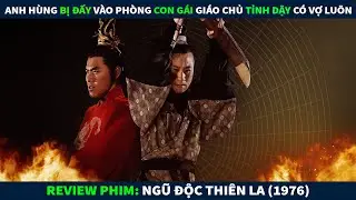 Review Phim Hành Động Võ Thuật || Anh Hùng Bị Đẩy Vào Phòng Con Gái Giáo Chủ Tỉnh Dậy Có Vợ Luôn
