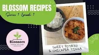 Blossom S1 Ep1 - Sweet Potato and Chickpea Tikka