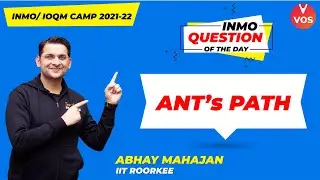 Ant's Path | INMO Question of the Day | INMO 2021-22 | Maths Olympiad Preparation | Abhay Sir | VOS
