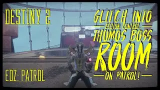 DESTINY 2 Glitches: Glitch into ECHION CONTROL Thumos Boss Room on PATROL!