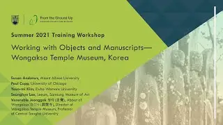 2021 Training Workshop: Working with Objects and Manuscripts—Wongaksa Temple Museum, Korea
