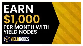 How to make $1000 Per Month with Yield Nodes