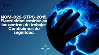 NOM-022-STPS-2015, Electricidad estática en los centros de trabajo Condiciones de seguridad