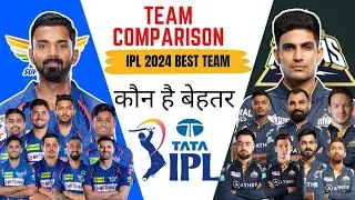 Lucknow Super Giants Vs Gujarat Titans Team comparison LSG VS GT Best playing Ipl 2024