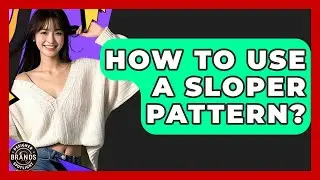 How To Use A Sloper Pattern? - Designer Brands Spotlight