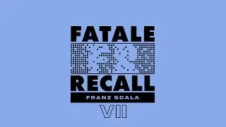 Franz Scala - Fatale Recall 7