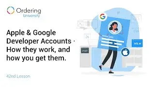 Ordering University &middot; 42nd Lesson &middot; Apple & Google Developer Accounts.