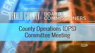 DeKalb County Operations (OPS) Committee Meeting - June 26, 2025