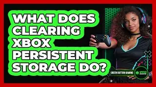 What Does Clearing Xbox Persistent Storage Do?