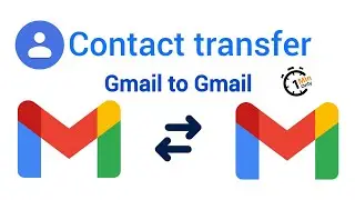 Gmail to Gmail Contacts transfer in 2025 | How to contact transfer from one gmail to another #gmail