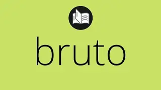 Que significa BRUTO &bull; bruto SIGNIFICADO &bull; bruto DEFINICI&Oacute;N &bull; Que es BRUTO &bull; Significado de BRUTO