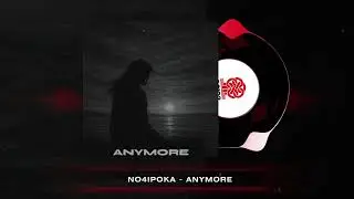 no4ipoka - Anymore (2025)