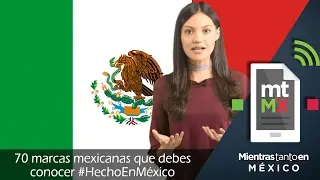 70 marcas mexicanas que debes conocer #HechoEnMexico - Mientras Tanto en México