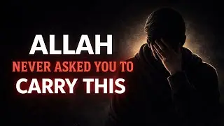 Allah Sent You This Because You're Carrying Too Much Alone | Islamic Reminder
