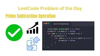 LeetCode Problem of the Day | Prime Subtraction Operation Solution Explained | Efficient Approach!