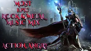 Most Epic Rock & Metal Music Mix [Action, Angry]