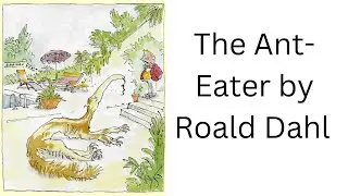The Ant-Eater by Roald Dahl (1983): ESL Listening Poems