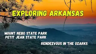 Exploring Arkansas- Mt. Nebo State Park, Petit Jean State Park, Rendezvous in the Ozarks.