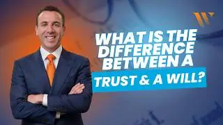 What Is The Difference Between A Trust & A Will? | San Diego Probate Attorneys